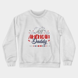 All American daddy Crewneck Sweatshirt